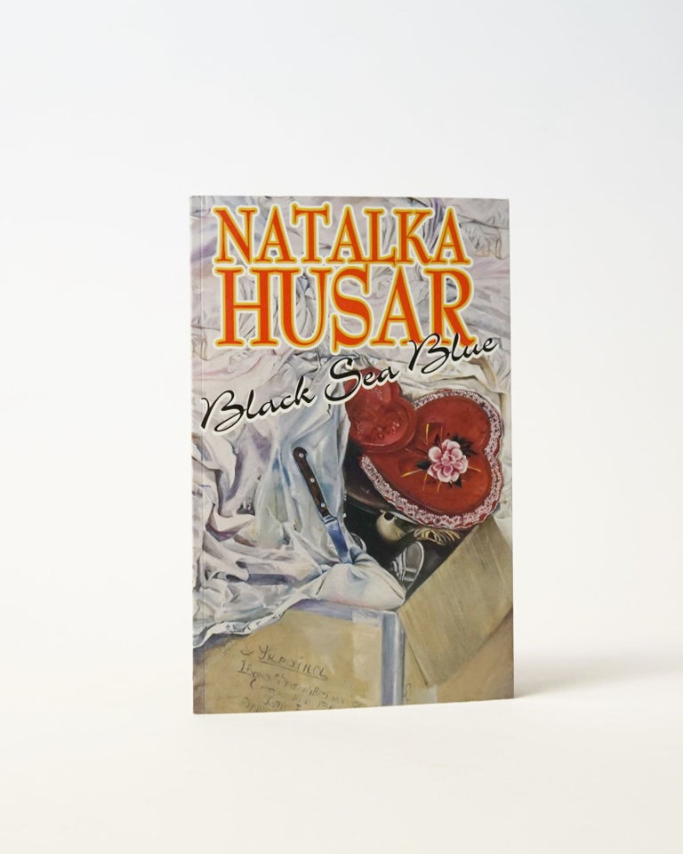 Item #6455 Black Sea Blue. Essays by Ihor Holubizky and Carol Podedworny. Natalka Husar.