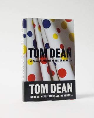 Item #6467 Tom Dean: Canada XlVIII Biennale Di Venezia. Tom Dean, Jessica Bradley