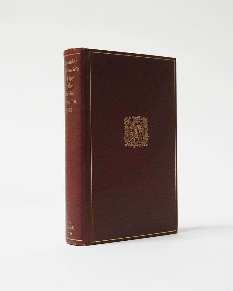 Item #6507 Alexander Mackenzie's Voyage to the Pacific Ocean in 1793 (The Lakeside Classics). Alexander Mackenzie, Milo Milton Quaife.