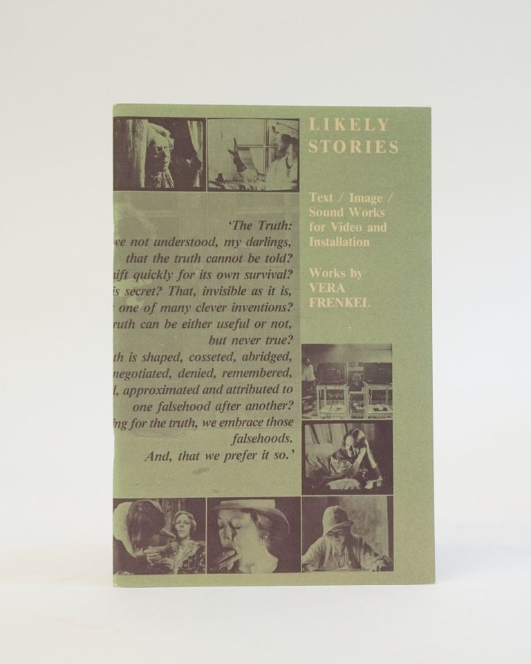 Item #6551 Likely Stories. Text, Image, Sound Works for Video and Installation. Works by Vera Frenkel. Vera Frenkel.