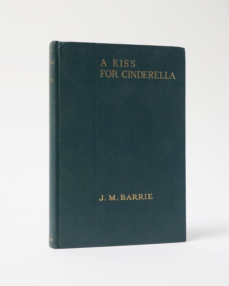 Item #6656 A Kiss for Cinderella. The Plays of J. M. Barrie. J. M. Barrie.