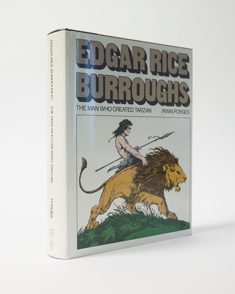Item #6684 Edgar Rice Burroughs. The Man Who Created Tarzan. Irwin Porges.