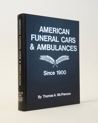 Item #6691 American Funeral Cars & Ambulances Since 1900. Thomas A. McPherson