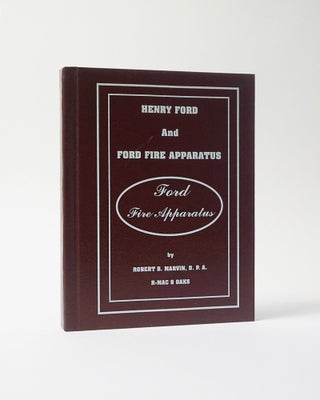 Item #6693 Henry Ford and Ford Fire Apparatus. Robert B. Marvin