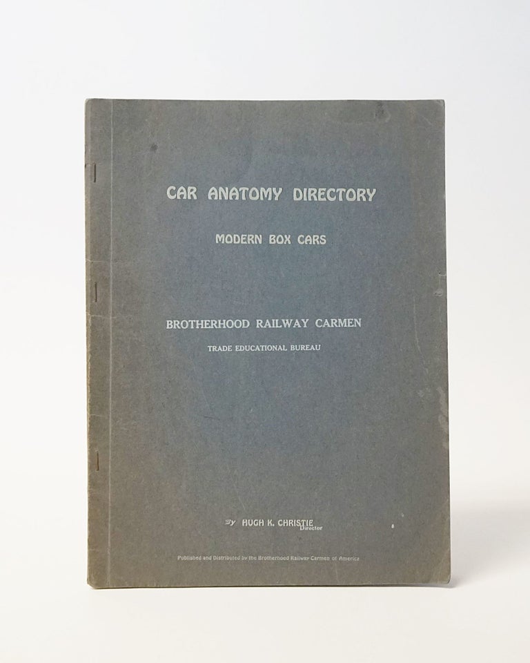 Item #6697 Car Anatomy Directory. Modern Box Cars. Brotherhood Railway Carmen. Hugh K. Christie.