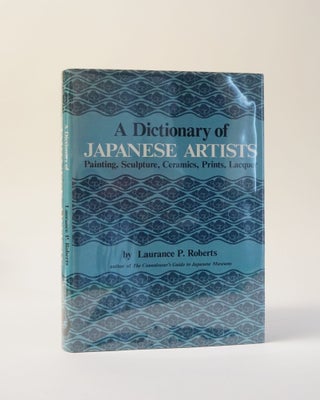 Item #6788 A Dictionary of Japanese Artists. LAURANCE P. ROBERTS