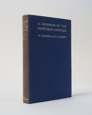 Item #6794 A Grammar of the Fante-Akan Language. W. T. Balmer, F. C. F. Grant