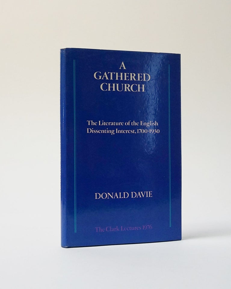 Item #6824 A Gathered Church. The Literature of the English Dissenting Interest, 1700-1930. Donald Davie.