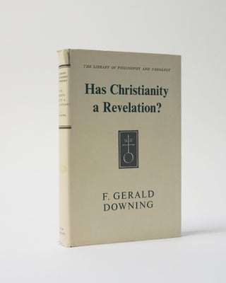 Item #6827 Has Christianity a Revelation? (The Library of Philosophy and Theology. F. Gerald Downing