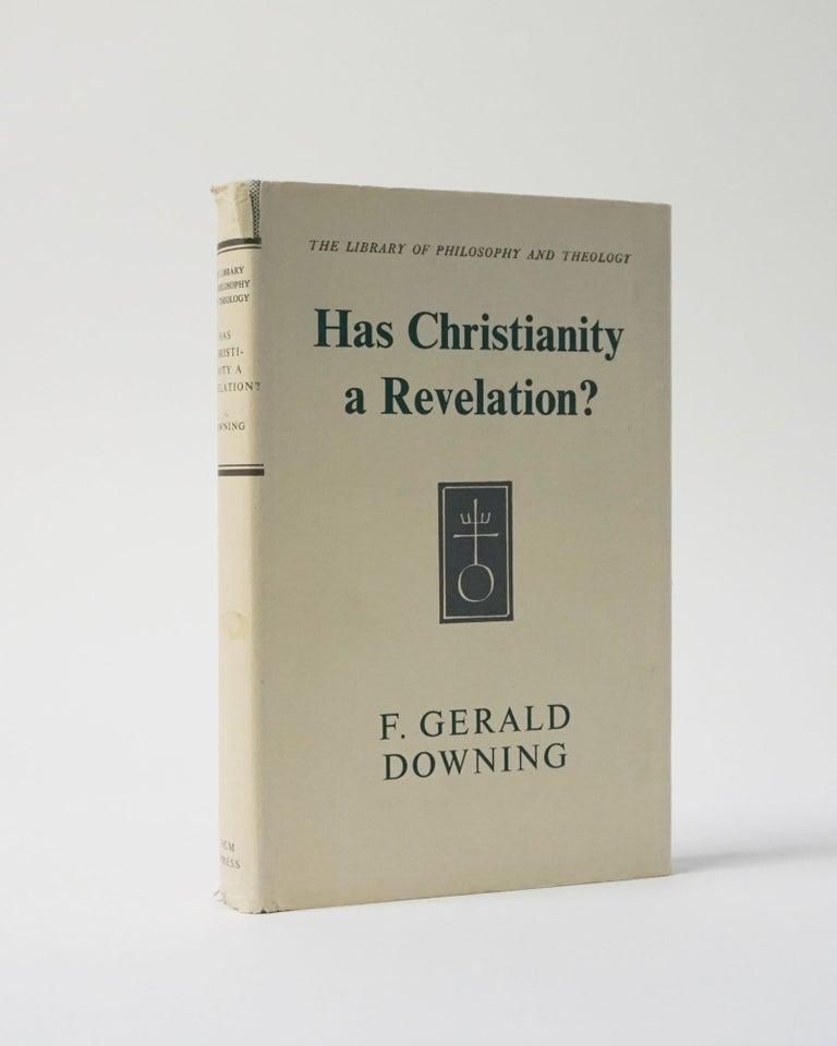 Item #6827 Has Christianity a Revelation? (The Library of Philosophy and Theology. F. Gerald Downing.