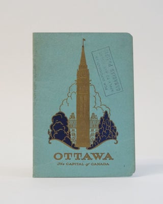 Item #6876 OTTAWA: THE CAPITAL CITY OF CANADA. Issued by The Industrial and Publicity Commission,...