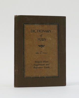 Item #8502 Dictionary of Furs: A Summary of the Fur Industry Written Especially for the Consumer....